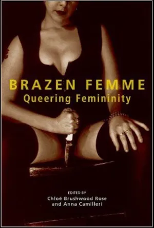 Brazen Femme: Queering Femininity